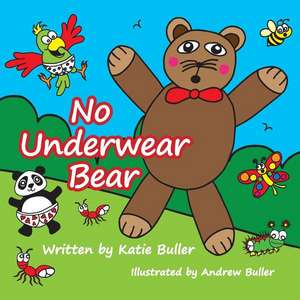 No Underwear Bear de Buller, Katie