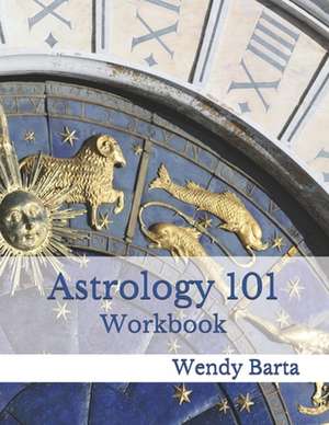 Astrology 101 Workbook de Wendy Barta