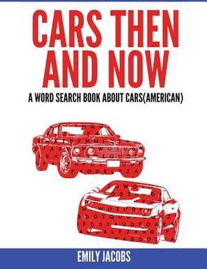 Cars Then and Now (American) de Emily Jacobs