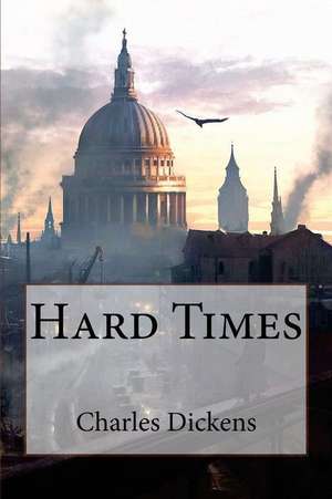 Hard Times Charles Dickens de Charles Dickens