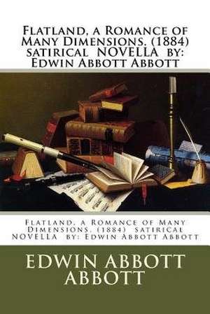 Flatland, a Romance of Many Dimensions. (1884) Satirical Novella by de Edwin Abbott Abbott