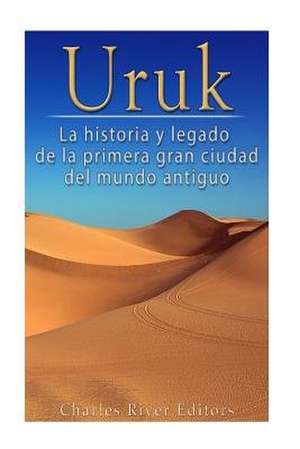 Uruk de Charles River Editors