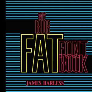 My Big Fat Font Book de Harless, James T.