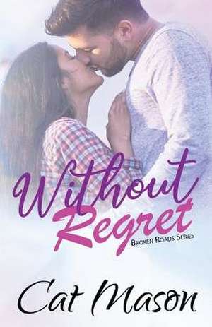 Without Regret de Cat Mason