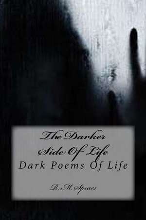 The Darker Side of Life de R. M. Spears