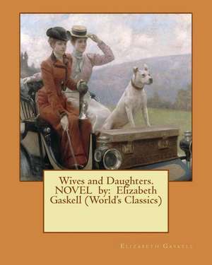 Wives and Daughters. Novel by de Elizabeth Gaskell