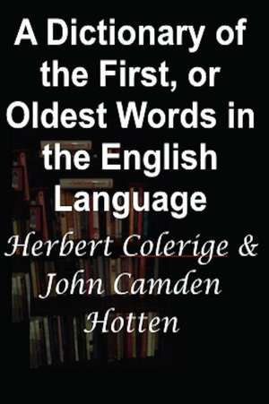 A Dictionary of the First, or Oldest Words in the English Language de Colerige, Herbert