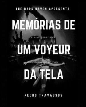 Memorias de Um Voyeur Da Tela de Travassos, Pedro