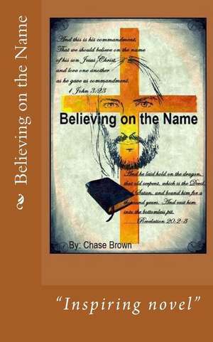 Believing on the Name de Brown, Chase M.