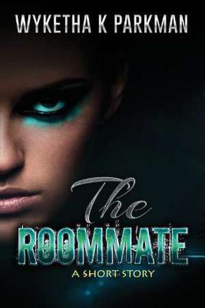 The Roommate de Parkman, Wyketha K.