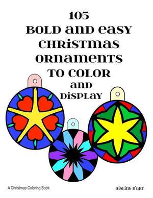 105 Bold and Easy Christmas Ornaments to Color and Display de Aisling D'Art