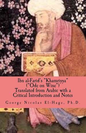 Ibn Al-Farid's "Khamriyya" ("Ode on Wine") de George Nicolas El-Hage Ph. D.