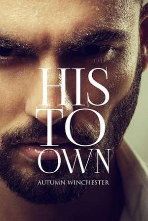 His to Own de Autumn Winchester