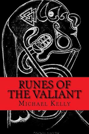 Runes of the Valiant de Michael Kelly