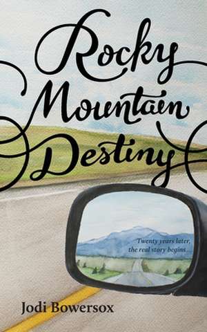 Rocky Mountain Destiny de Jodi Bowersox