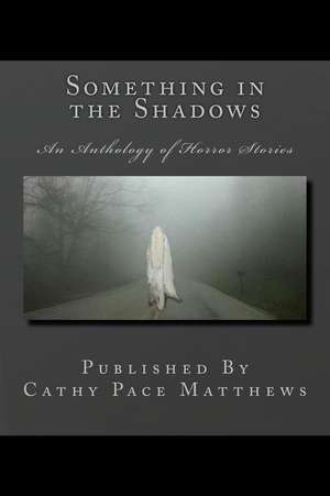 Something in the Shadows de Cathy Pace Matthews