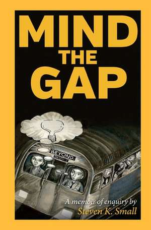 Mind the Gap de Small, MR Steven K.