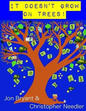 It Doesn't Grow on Trees de Jon Bryant