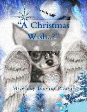 A Christmas Wish..? de Blevins Reavis, MS Vicky a.