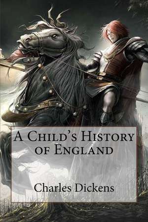 A Child's History of England Charles Dickens de Charles Dickens