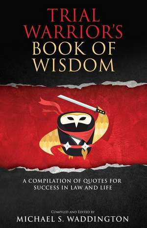 Trial Warrior's Book of Wisdom de Michael S. Waddington