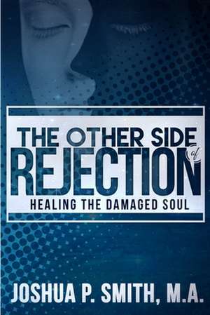 The Other Side of Rejection de Joshua P. Smith