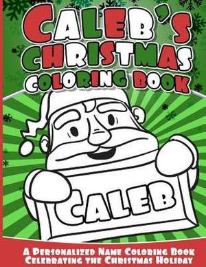 Caleb's Christmas Coloring Book de Books, Caleb