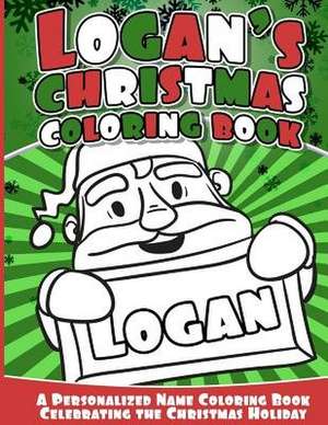 Logan's Christmas Coloring Book de Books, Logan