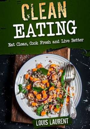 Clean Eating de Louis Laurent