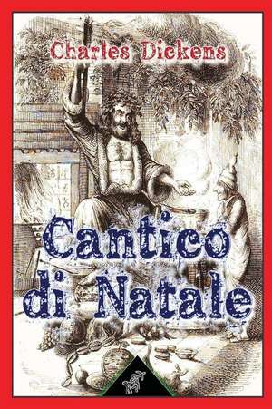 Cantico Di Natale (in Prosa - Ossia - Un Racconto Natalizio Di Fantasmi) de Charles Dickens