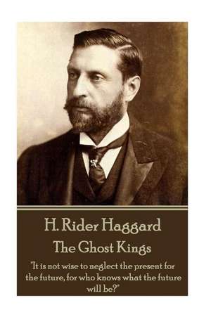 H. Rider Haggard - The Ghost Kings de H. Rider Haggard