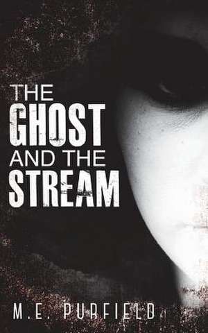 The Ghost and the Stream de M. E. Purfield