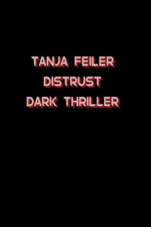 Distrust de T. Tanja Feiler F.