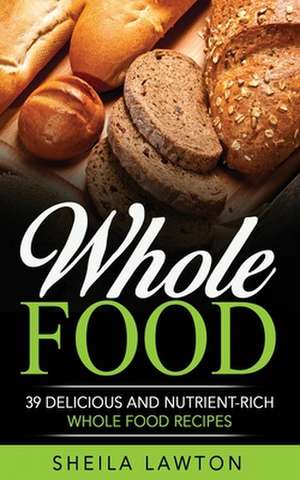 Whole Food de Sheila Lawton