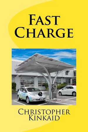 Fast Charge de Christopher Kinkaid