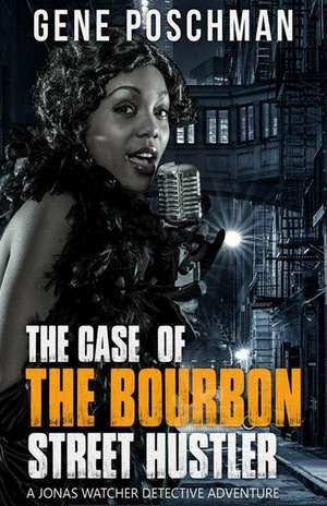 The Case of the Bourbon Street Hustler de Gene Poschman