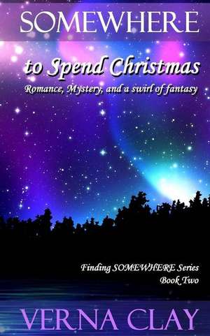 Somewhere to Spend Christmas de Verna Clay