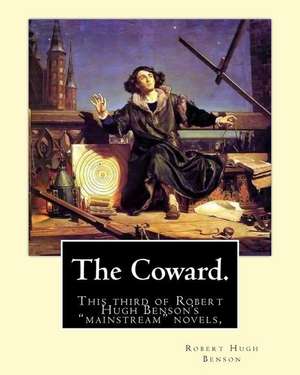 The Coward. by de Robert Hugh Benson