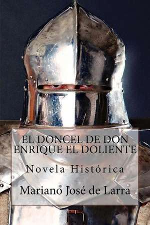 El Doncel de Don Enrique El Doliente de Mariano Jose De Larra