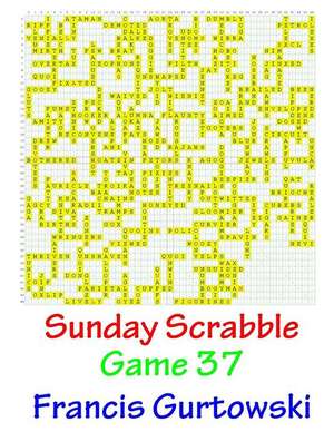 Sunday Scrabble Game 37 de MR Francis Gurtowski