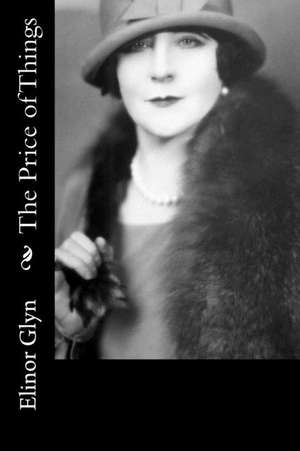 The Price of Things de Elinor Glyn