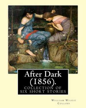 After Dark (1856). by de William Wilkie Collins