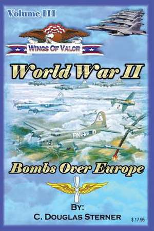 Wings of Valor - Volume III de Sterner, C. Douglas