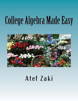 College Algebra Made Easy de Atef Zaki