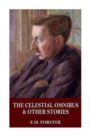 The Celestial Omnibus & Other Stories de E. M. Forster