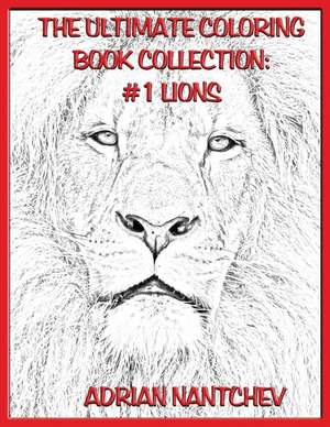 The Ultimate Coloring Book Collection #1 Lions de Nantchev, Adrian