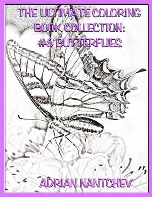 The Ultimate Coloring Book Collection #6 Butterflies de Nantchev, Adrian