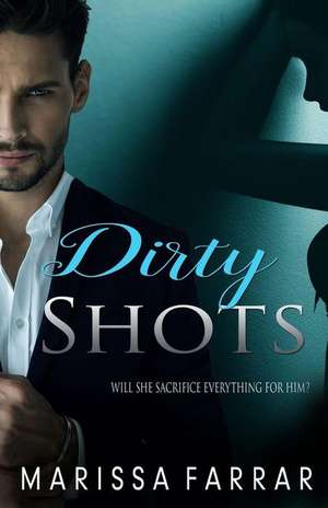 Dirty Shots de Marissa Farrar