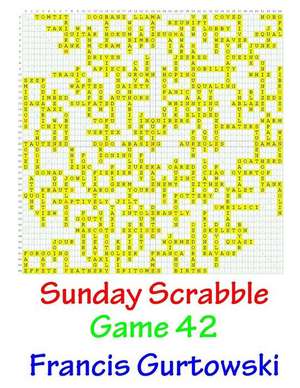 Sunday Scrabble Game 42 de MR Francis Gurtowski