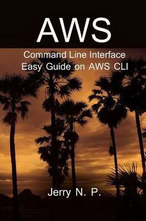 Aws Command Line Interface de N. P., Jerry